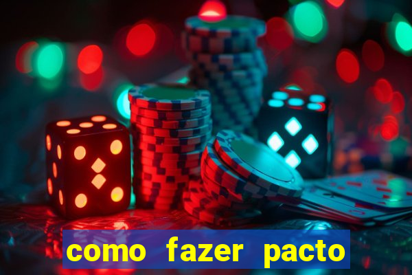 como fazer pacto da riqueza